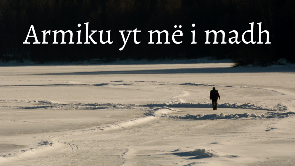 Armiku yt më i madh!