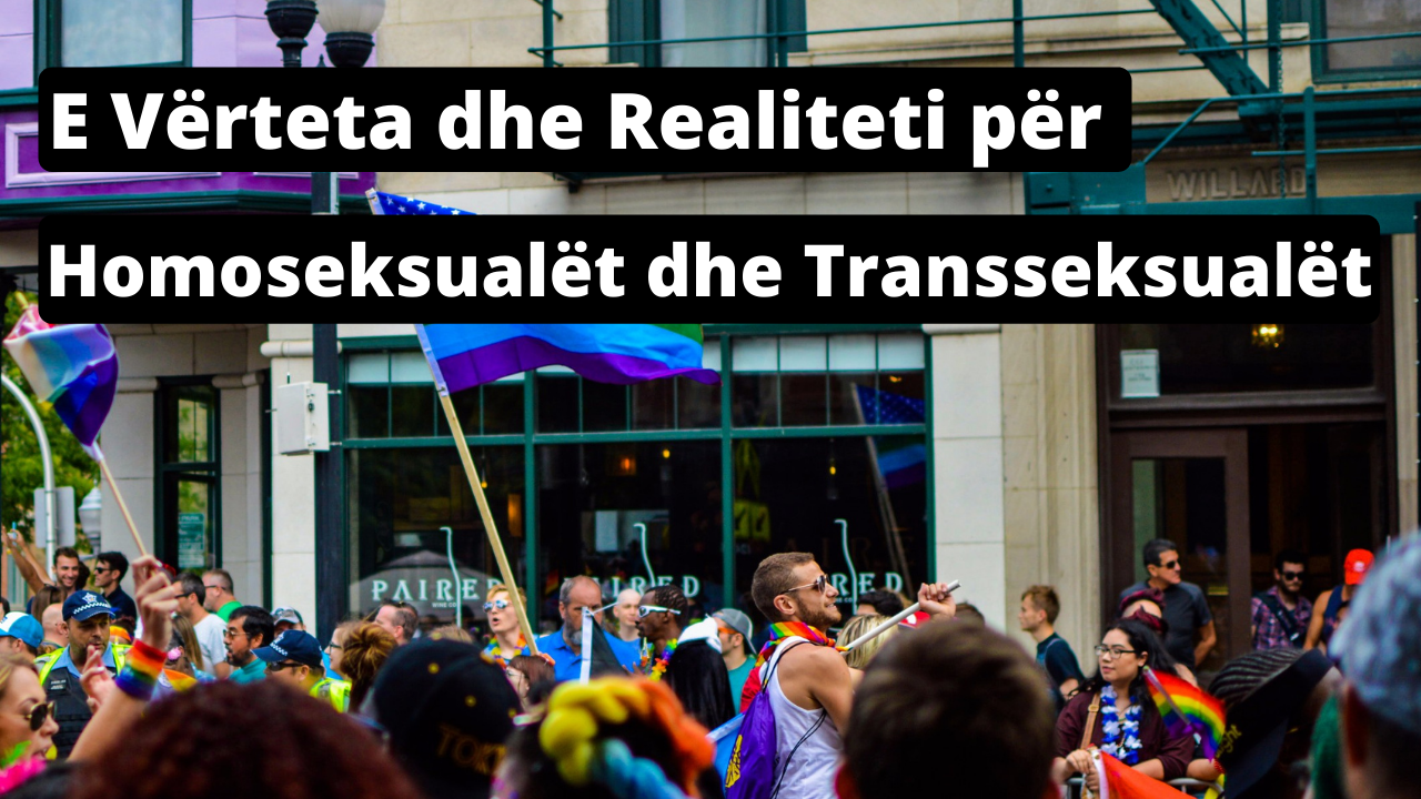 E Vërteta dhe Realiteti për Homoseksualët dhe Transseksualët