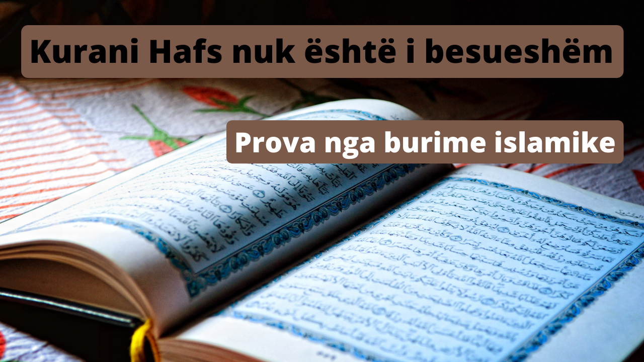 Kurani Hafs nuk është i besueshëm –  Prova nga burime islamike.