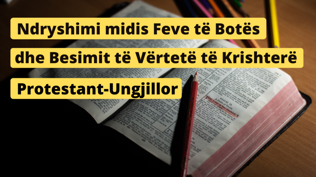 Ndryshimi midis Feve të Botës dhe Besimit të Vërtetë të Krishterë Protestant